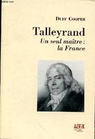 Talleyrand, un seul maître, la France