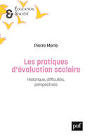 Les pratiques d'évaluation scolaire, Historique, difficultés, perspectives