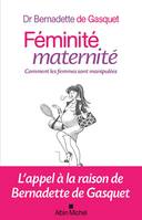 Féminité, maternité, Comment les femmes sont manipulées