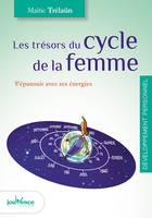 Les trésors du cycle de la femme, S'épanouir avec ses énergies