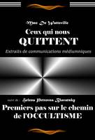 Ceux qui nous quittent par Mme De Watteville, Texte complet et annoté, suivi dePremiers pas sur le chemin de l’occultisme par Mme Blavatsky [Nouv. éd. entièrement revue et corrigée].