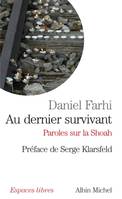 Au dernier survivant, Paroles sur la Shoah