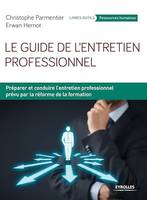 Le guide de l'entretien professionnel, Préparer et conduire l'entretien professionnel prévu par la réforme de la formation