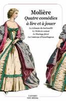 Quatre comédies à lire et à jouer, La jalousie du barbouillé. le médecin volant. le mariage forcé. la comtesse d'escarbagnas