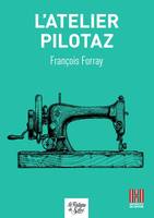 L'atelier Pilotaz, Les pilos taillent, les pilos piquent