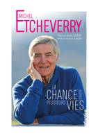 Michel Etcheverry, La chance d’avoir plusieurs vies