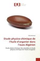Etude physico-chimique de l'huile d'arganier dans l'oues Algérien, Etude phyto-chimique des amandes et étude physico-chimique de l'huile d'arganier