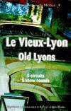 Le vieux Lyon : 5 circuits, 5 circuits