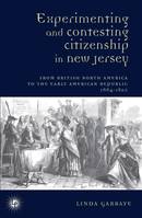 Experimenting and Contesting Citizenship in New Jersey : From English North America to the Early American Republic (1664-1820), FROM BRITISH NORTH AMERICA TO THE EARLY AMERICAN REPUBLIC, 1664-1820