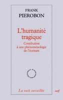 L'humanité tragique, contribution à une phénoménologie de l'écriture