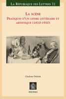 La scène, Pratiques d'un genre littéraire et artistique (1810-1910)