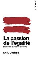 PASSION DE L'EGALITE, (LA) : ESSAI SUR LA CIVILISATION SOCIALISTE