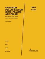 Canticum Psalmi Falsum, (Sing-Psalms are False). mixed choir (SATB), harp, piano, and percussion (vibraphone, tubular bells, timpani, percussion). Partition et parties.