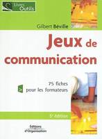 Jeux de communication à l'usage du formateur, 75 fiches