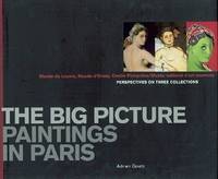 THE BIG PICTURE PAINTINGS IN PARIS, perspectives on three collections