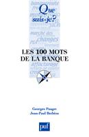 les 100 mots de la banque (2e ed) qsj 3792