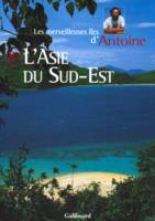 Les merveilleuses îles d'Antoine., 8, Les merveilleuses îles d'Antoine, 8 : L'Asie du Sud-Est