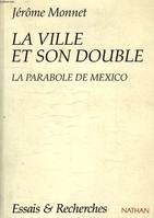 La ville et son double, images et usages du centre, la parabole de Mexico