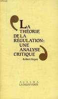 La théorie de la régulation: une analyse critique, une analyse critique