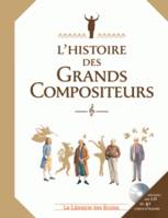 HISTOIRE DES GRANDS COMPOSITEURS (L) + CD