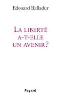 LA LIBERTE A T ELLE UN AVENIR