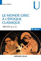 Le monde grec à l'époque classique, 500-323 av. J.-C.