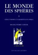 Le Monde des sphères I. Genèse et triomphe d'une représentation cosmique, I. Genèse et triomphe d'une représentation cosmique