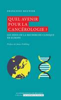 Quel avenir pour la cancérologie ?, Les défis de la recherche clinique en Europe