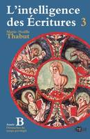 L'intelligence des écritures, Tome 3, Temps privilégiés, Dimanches du temps privilégié, Année B