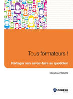 Tous formateurs, METHODES ET TECHNIQUES PEDAGOGIQUES POUR PARTAGER SON SAVOIR FAIRE