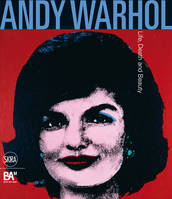 andy warhol. life, death and beauty