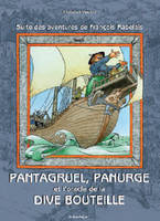 Les prodigieuses aventures de François Rabelais alias Alcofribas Nasier et de ses fils Gargantua et Pantagruel, 2, Pantagruel, Panurge et l'oracle de la dive bouteille