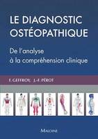 Le diagnostic ostéopathique, De l'analyse a la compréhension clinique