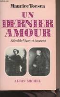Un dernier amour : Alfred de Vigny et Augusta, Alfred de Vigny et Augusta