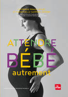 Attendre bébé autrement