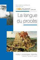 La langue du procès, [actes du colloque international, limoges, 1er et 2 octobre 2015]