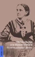 De l'esclavage à la Maison-Blanche, Souvenirs d'elizabeth keckley