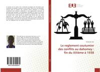 Le reglement coutumier des conflits au dahomey : fin du XVieme A 1938