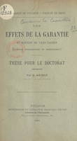 Des effets de la garantie en matière de vices cachés (actions rédhibitoire et estimatoire), Thèse pour le Doctorat