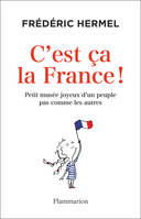 C'est ça la France !, Petit musée joyeux d'un peuple pas comme les autres