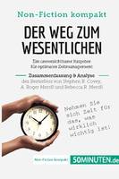 Der Weg zum Wesentlichen. Zusammenfassung & Analyse des Bestsellers von Stephen R. Covey, A. Roger Merrill und Rebecca R. Merrill, Ein unverzichtbarer Ratgeber für optimales Zeitmanagement