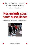 Nos enfants sous haute surveillance, Evaluations, dépistages, médicaments...