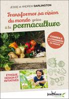 Transformer sa vision du monde grâce à la permaculture