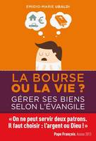 La bourse ou la vie ? , Gérer ses biens selon l'Evangile