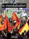 La mondialisation - Nouvelle édition, une seule planète, des projets divergents