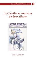 La Caraïbe au tournant de deux siècles - commémoration du premier centenaire de la guerre hispano-cubano-américaine et de la République de, commémoration du premier centenaire de la guerre hispano-cubano-américaine et de la République de Cuba, 1902