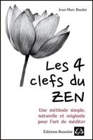 Les 4 clefs du Zen - Une méthode simple, naturelle et originale pour l'art de méditer