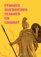 Femmes guerrières, femmes en combat / exposition, Paris, Espace Topographie de l'art, du 5 mars au 7