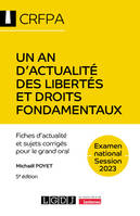 Un an d'actualité des libertés et droits fondamentaux - CRFPA - Examen national Session 2023, Fiches d'actualité et sujets corrigés pour le grand oral