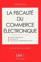 LA FISCALITE DU COMMERCE ELECTRONIQUE - IMPOT ET TERRITORIALITE, REGIME FISCAL, POUVOIRS DE L'ADMINI, impôt et territorialité, régime fiscal, pouvoirs de l'administration fiscale